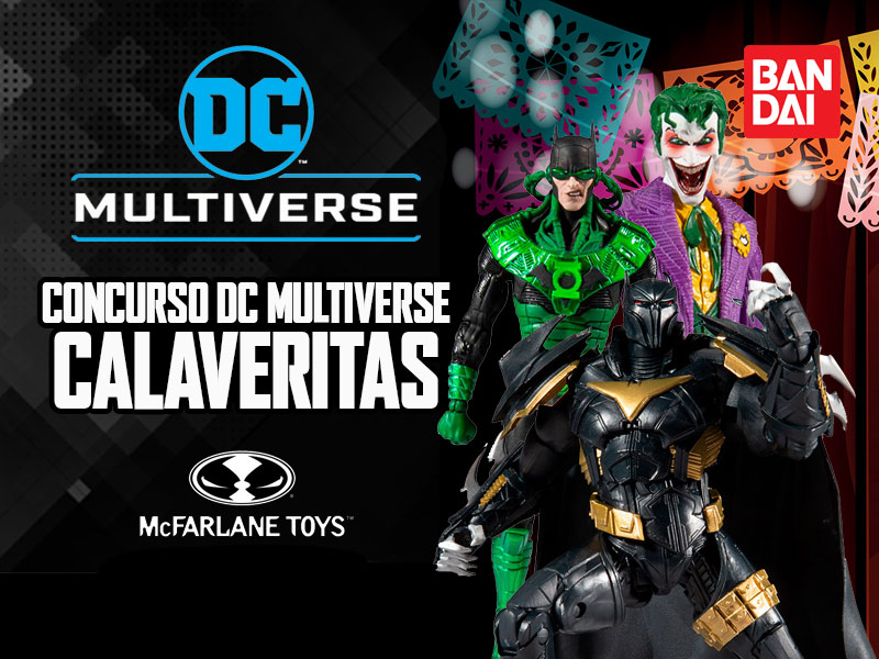 Bandai, Bandai México, Mc Farlane Toys, mcfarlan, mc farlan, Dc multiverse, DC Comics, colección dc, figuras dc, linea dc multiverse, multiverse mcfarlane, todd mcfarlane, concurso calaveritas, calaveritas literarias concurso, concurso dc, concurso bandai