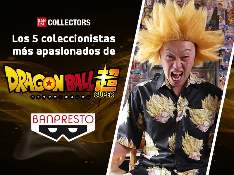 Los 5 coleccionistas de Dragon Ball más apasionados
